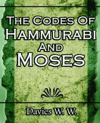 bokomslag The Codes Of Hammurabi And Moses