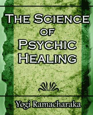 bokomslag The Science of Psychic Healing (Body and Mind)