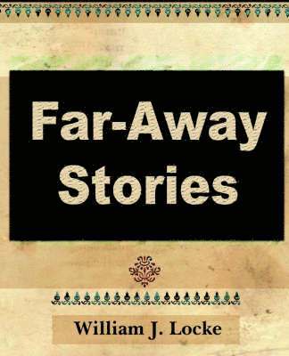J Locke William J Locke, William J Locke, J. Locke William J. Locke, William J. Locke - Far Away Stories, Häftad
