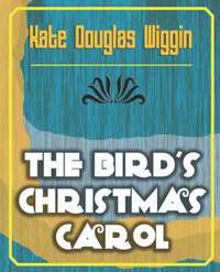 bokomslag The Bird's Christmas Carol - 1898