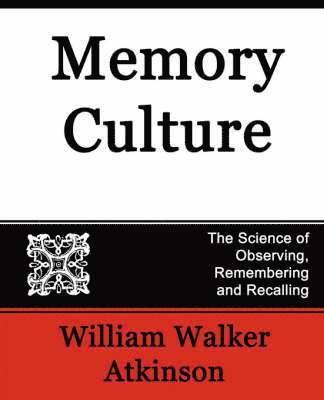 Memory Culture, the Science of Observing, Remembering and Recalling 1