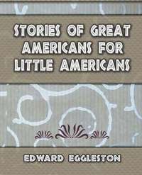 bokomslag Stories Great Americans for Little Americans - 1895