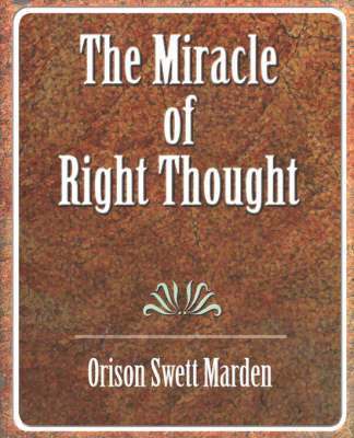 Orison Swett Marden, Orison Swett Marden - Miracle of Right Thought, Häftad
