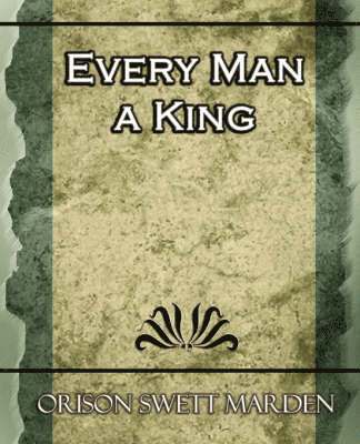 Orison Swett Marden, Orison Swett Marden - Every Man a King, Häftad