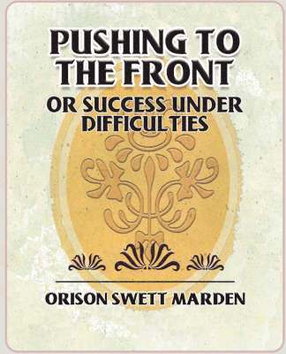 Pushing to the Front or Success Under Difficulties 1