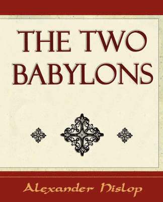 Alexander Hislop - Two Babylons, Häftad