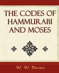 bokomslag The Codes of Hammurabi and Moses - Archaeology Discovery