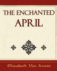 bokomslag The Enchanted April - Elizabeth Von Armin