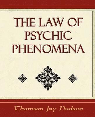 The Law of Psychic Phenomena - Psychology - 1908 1