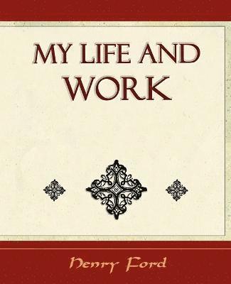Ford Henry Ford, Henry Ford - My Life and Work - Autobiography, Häftad