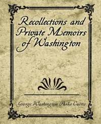 bokomslag Recollections and Private Memoirs of Washington