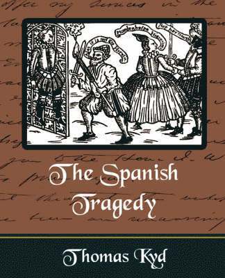 Thomas Kyd, Kyd Thomas Kyd, Thomas Kyd - Spanish Tragedy, Häftad