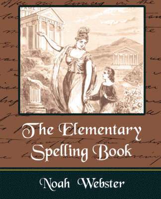 Webster Noah Webster, Noah - Elementary Spelling Book, Häftad