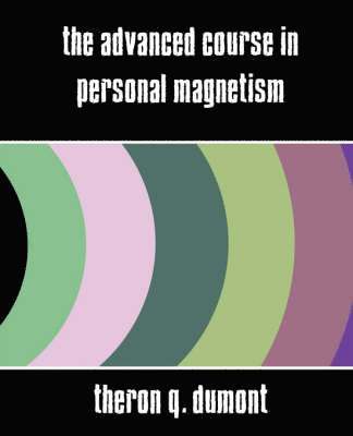 bokomslag The Advanced Course in Personal Magnetism (New Edition)