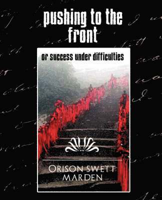 Orison Swett Marden, Orison Swett Marden - Pushing to the Front (New Edition), Häftad