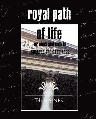 bokomslag Royal Path of Life or Aims and Aids to Success and Happiness (New Edition)