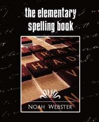 bokomslag The Elementary Spelling Book (New Edition)