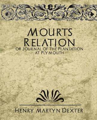 Mourt's Relation or Journal of the Plantation at Plymouth 1