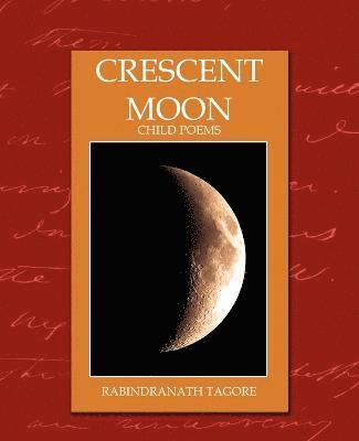 Tagore Rabindranath, Rabindranath Tagore - Crescent Moon - Child Poems (New Edition), Häftad