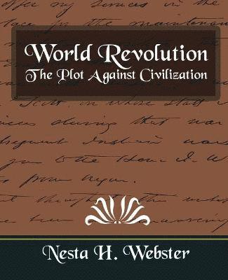 World Revolution the Plot Against Civilization (New Edition) 1