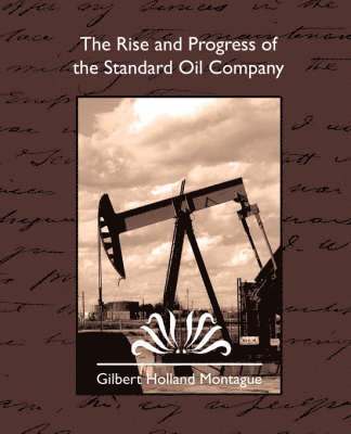 bokomslag The Rise and Progress of the Standard Oil Company