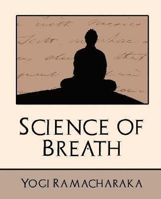 Ramacharaka Yogi Ramacharaka, Yogi Ramacharaka - Science of Breath (New Edition), Häftad