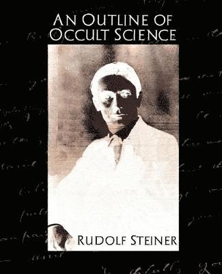 Steiner Rudolf Steiner, Rudolf Steiner - Outline of Occult Science, Häftad