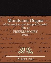 bokomslag Morals and Dogma of the Ancient and Accepted Scottish Rite of Freemasonry (Part I)