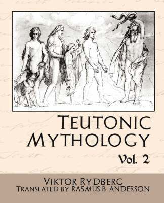 Teutonic Mythology, Volume 2 1