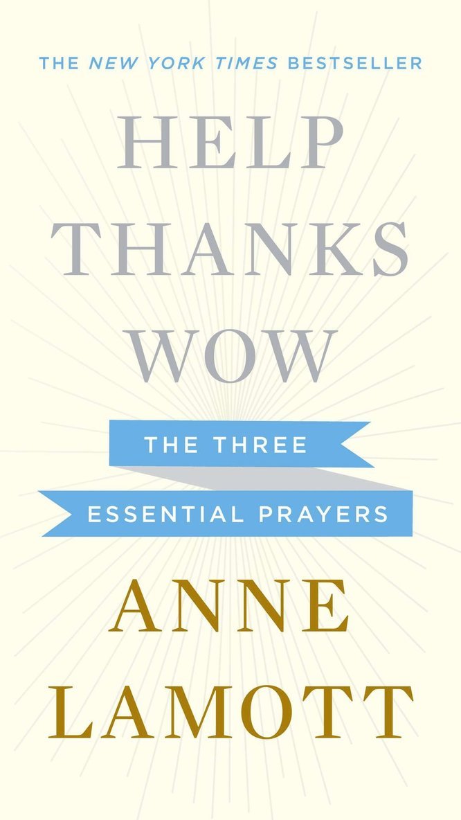 Anne Lamott - Help, Thanks, Wow, Inbunden