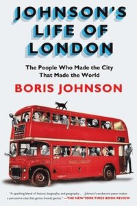 bokomslag Johnson's Life of London: The People Who Made the City That Made the World