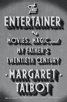 bokomslag The Entertainer: Movies, Magic, and My Father's Twentieth Century