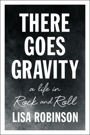 Lisa Robinson - There Goes Gravity, Häftad