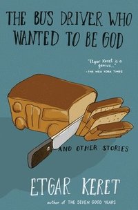 bokomslag The Bus Driver Who Wanted to Be God & Other Stories