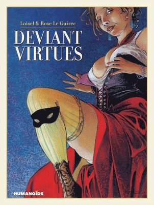 Regis Loisel, Rose Le Guirec - Deviant Virtues, Inbunden