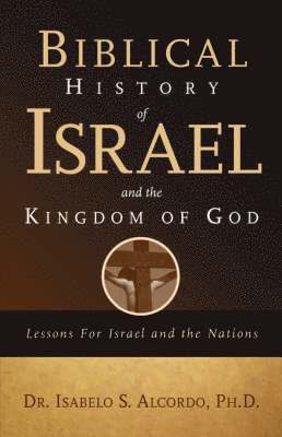 bokomslag Biblical History of Israel and the Kingdom of God