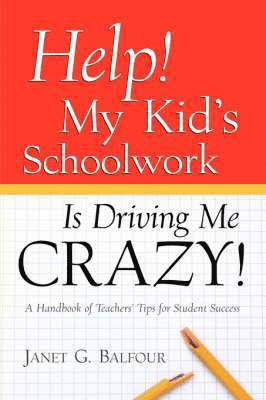 Help! My Kid's Schoolwork Is Driving Me Crazy! 1