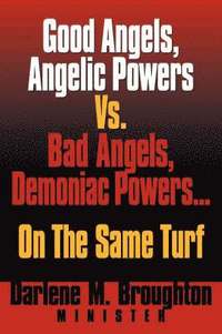 bokomslag Good Angels, Angelic Powers vs. Bad Angels Demoniac Powers... on the Same Turf