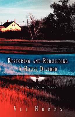 Vel Hobbs - Restoring and Rebuilding A House Divided, Häftad