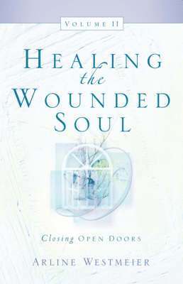Arline Westmeier - Healing the Wounded Soul, Vol. II, Häftad