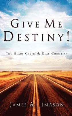 James A Jimason, James A. Jimason - Give Me Destiny!, Häftad