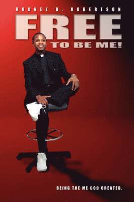 Rodney D Robertson, Rodney D. Robertson - Free To Be Me!, Häftad