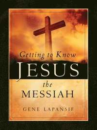 bokomslag Getting To Know Jesus The Messiah
