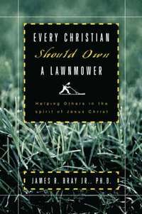 bokomslag Every Christian Should Own A Lawnmower