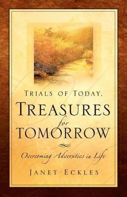 Trials of Today, Treasures for Tomorrow