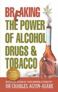 bokomslag Breaking the Power of Alcohol, Drugs, and Tobacco
