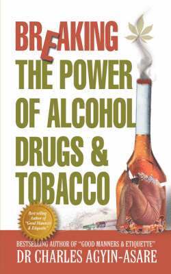 bokomslag Breaking the Power of Alcohol, Drugs, and Tobacco