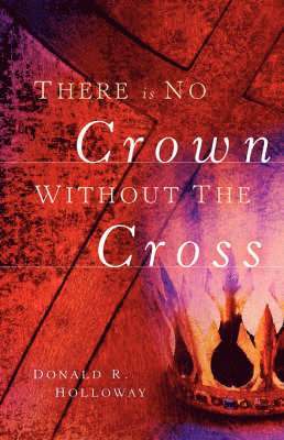 There Is No Crown Without The Cross 1