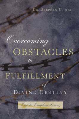 Overcoming Obstacles to Fulfillment of Divine Destiny 1