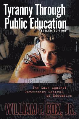 Tyranny Through Public Education - Revised Edition 1